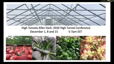 Thumbnail for 2020 High Tunnel Conference: High Tunnels After Dark, Session I