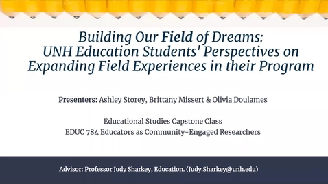 Thumbnail for entry Building Our Field of Dreams: UNH Education Students’ Perspectives on Expanding Field Experiences in their Program