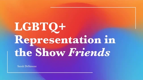 Thumbnail for entry LGBTQ  Representation in the Show Friends