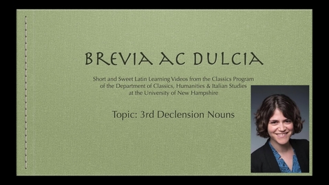 Thumbnail for entry 3rd Declension Nouns (Brevia ac Dulcia, Basic)