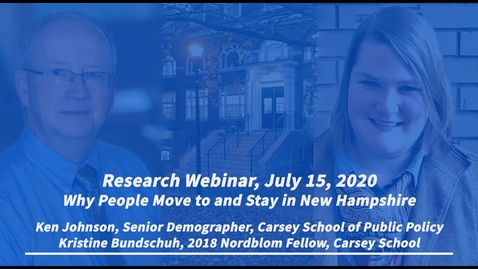 Thumbnail for entry Research Webinar with Ken Johnson &amp; Kristine Bundschuh: Why People Move to and Stay in New Hampshire