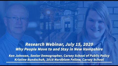 Thumbnail for Research Webinar with Ken Johnson &amp; Kristine Bundschuh: Why People Move to and Stay in New Hampshire