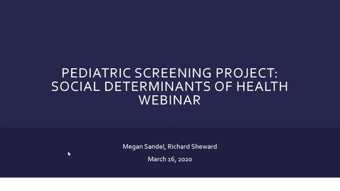 Thumbnail for entry Pediatric Screening Project: Social Determinants of Health Webinar