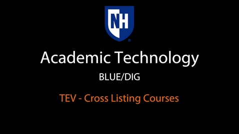 Thumbnail for entry BLUE DIG TEV cross listing courses