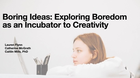 Thumbnail for entry Boring Ideas: Exploring Boredom as an Incubator to Creativity💭