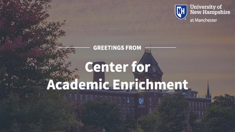 Thumbnail for entry Center for Academic Enrichment Overview - UNH Manchester