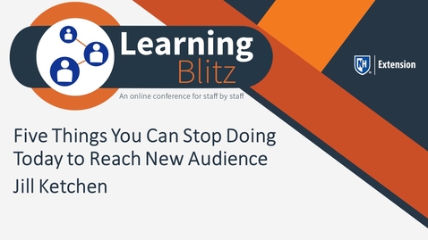 Thumbnail for entry Learning Blitz - Five Things You Can Stop Doing Today to Reach New Audience - Jill Ketchen