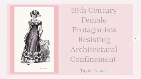 Thumbnail for entry 19th Century Female Protagonists Resisting Architectural Confinement