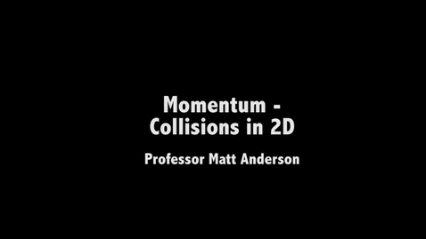 Thumbnail for Momentum   Collisions in 2D