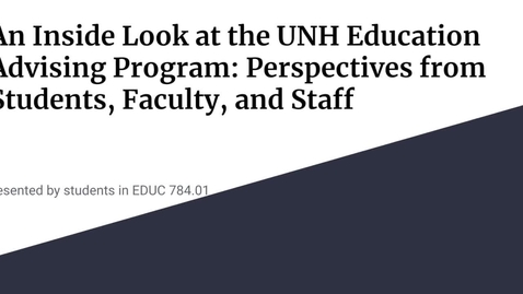 Thumbnail for UNH Education Advising Program: How Can We Make It Stronger?