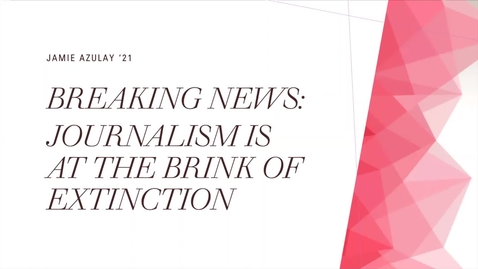 Thumbnail for entry Breaking News: Journalism is at the Brink of Extinction