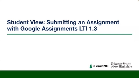 Thumbnail for Student View: Submitting an Assignment with Google LTI 1.3