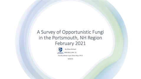 Thumbnail for A Survey of Opportunistic Fungi in the Portsmouth, NH Region