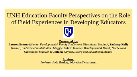 Thumbnail for entry UNH Education Faculty Perspectives on the Role of Field Experiences in Developing Educators