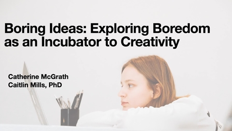 Thumbnail for Boring Ideas: Exploring Boredom as an Incubator to Creativity