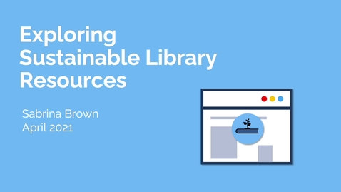 Thumbnail for entry Exploring Sustainable Library Resources