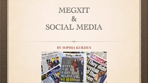 Thumbnail for Megxit &amp; Social Media, Sophia Kurzius
