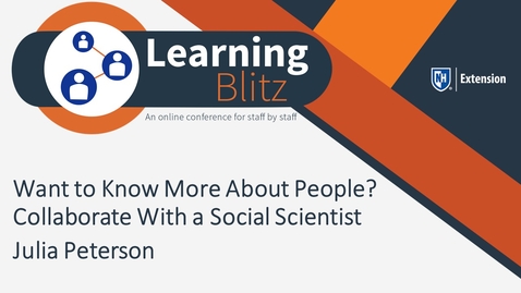Thumbnail for entry Learning Blitz - Want to Know More About People? Collaborate With a Social Scientist - Julia Peterson