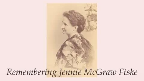 Thumbnail for entry Uris Library Historical Tour: Jennie McGraw Fiske