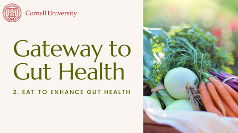 Thumbnail for entry Gateway to Gut Health #2: Eat to enhance gut health
