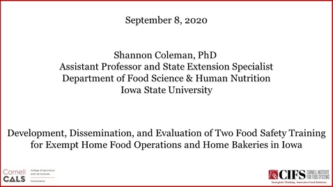 Thumbnail for entry Shannon Coleman, Ph.D. - Development, Dissemination, and Evaluation of Two Food Safety Trainings for Exempt Home Food Operations and Home Bakeries in Iowa