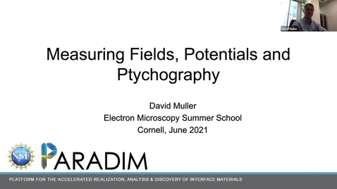 Thumbnail for PARADIM  Electron Microscopy Summer School Public Lectures 2021 - Measuring Fields, Potentials and Ptychography