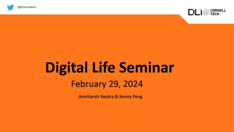 Thumbnail for Digital Life Seminar | Amritansh Kwatra &amp; Kenny Peng