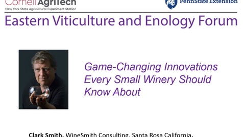 Thumbnail for 4.14.21 Eastern Viticulture and Enology Forum - Game-Changing Innovations Every Small Winery Should Know