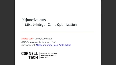 Thumbnail for entry ORIE Colloquium on 9/21/2021 - Andrea Lodi: Disjunctive Cuts in Mixed-Integer Conic Optimization