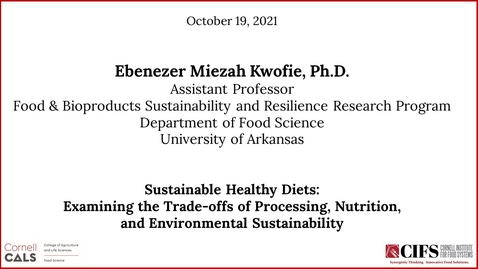 Thumbnail for Ebenezer Miezah Kwofie, Ph.D. - Sustainable Healthy Diets: Examining the Trade-offs of Processing, Nutrition and Environmental Sustainability