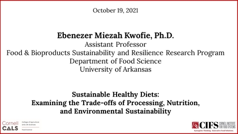 Thumbnail for entry Ebenezer Miezah Kwofie, Ph.D. - Sustainable Healthy Diets: Examining the Trade-offs of Processing, Nutrition and Environmental Sustainability