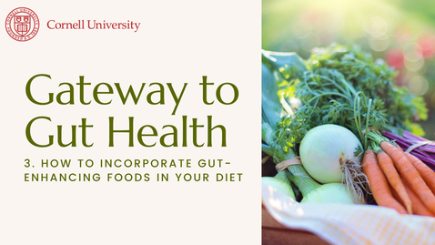 Thumbnail for entry Gateway to Gut Health #3: How to incorporate gut-enhancing foods in your diet