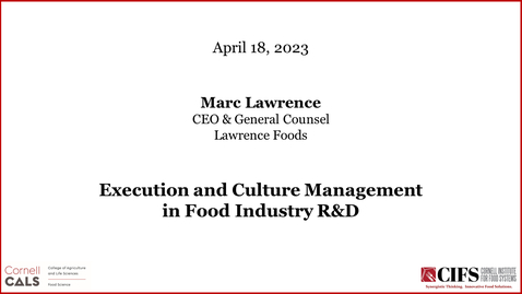 Thumbnail for April 18, 2023 - Marc Lawrence, Execution and Culture Management in Food Industry R&amp;D