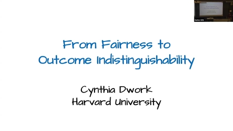 Thumbnail for Cynthia Dwork - CS Colloquium/Messenger Lecture Series/Data Science Distinguished Lecture Series 