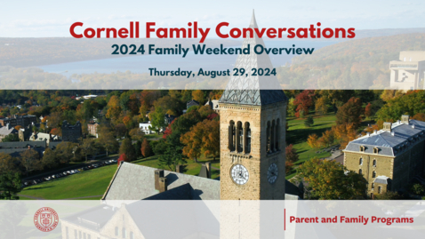 Thumbnail for Cornell Family Conversation: Family Weekend 2024 Overview | August 29, 2024