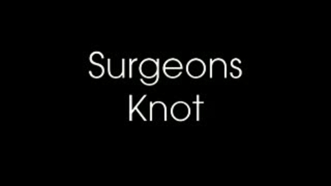 Thumbnail for entry Two_Handed_Surgons_Knot.flv