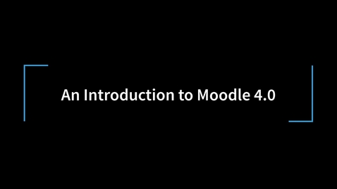 Thumbnail for entry An introduction to Moodle 4..0