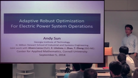 Thumbnail for entry CAM Colloquium, 2014-09-05 - Andy Sun: Adaptive Robust Optimization for Electric Power System Operations