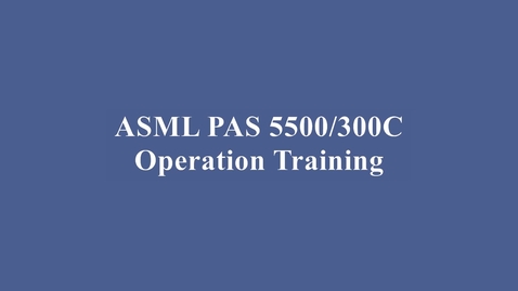Thumbnail for ASML PAS 5500/300C DUV Wafer Stepper Training Video