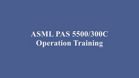 Thumbnail for entry ASML PAS 5500/300C DUV Wafer Stepper Training Video