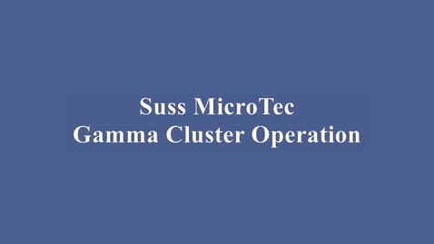 Thumbnail for Suss MicroTec Gamma Photoresist Cluster Training Video