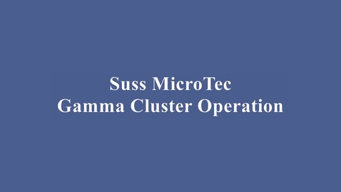 Thumbnail for entry Suss MicroTec Gamma Photoresist Cluster Training Video