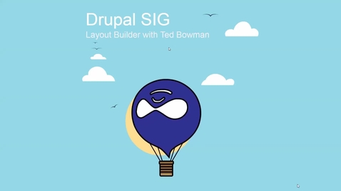 Thumbnail for entry Drupal SIG: Layout Builder with Ted Bowman