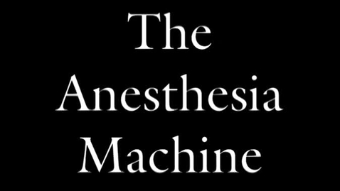 Thumbnail for entry Anesthesia Machine