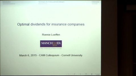 Thumbnail for CAM Colloquium, 2015-03-06 - Ronnie Loeffen: Optimal Dividends for Insurance Companies