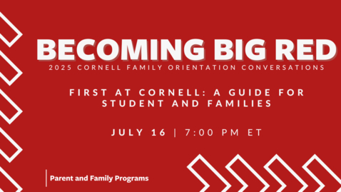 Thumbnail for 2025 Becoming Big Red: Cornell Family Orientation Conversations | First at Cornell: A Guide for Student and Families