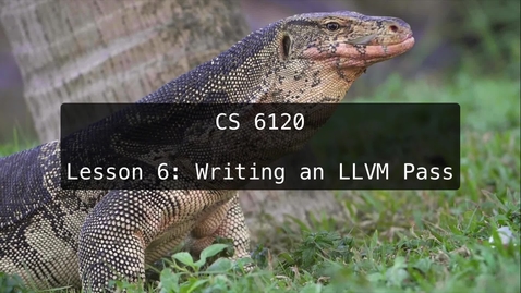 Thumbnail for entry CS 6120: Lesson 6: Writing an LLVM Pass