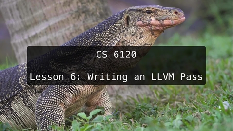 Thumbnail for CS 6120: Lesson 6: Writing an LLVM Pass