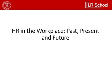 Thumbnail for entry HR in the Workplace: Past, Present, and Future