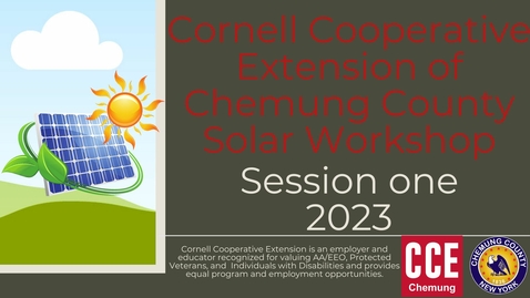 Thumbnail for entry CCE Chemung Solar Workshop 2023 Session I: Solar Technology Overview